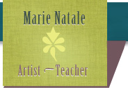 Marie Natale Artist & Teacher