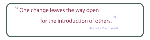 one change leaves the way open for the introduction of others